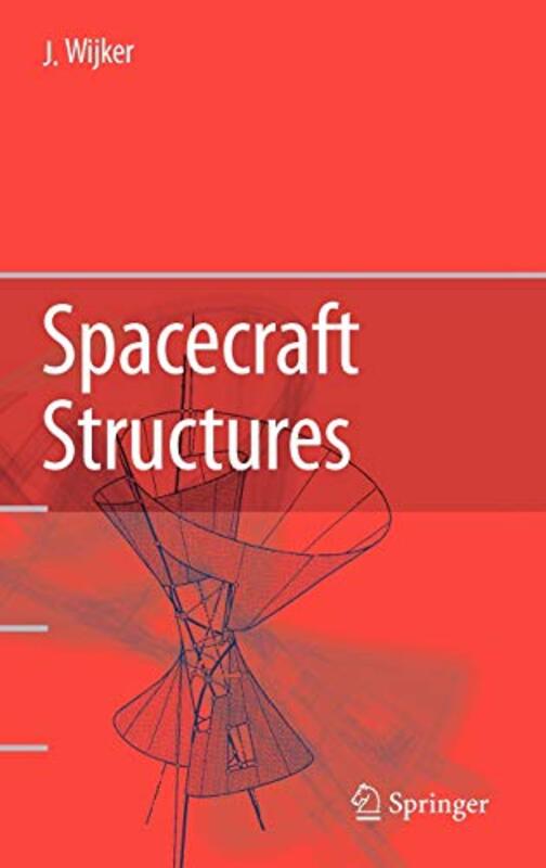 Spacecraft Structures , Hardcover by Wijker, J. Jaap