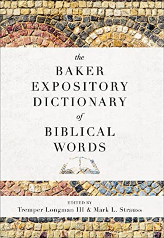 

The Baker Expository Dictionary of Biblical Words by Ross Reyburn-Hardcover