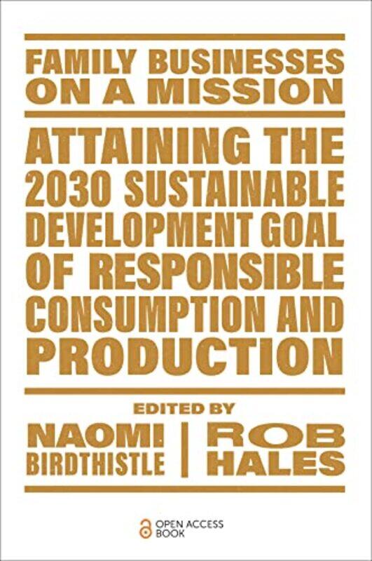 Attaining the 2030 Sustainable Development Goal of Responsible Consumption and Production by Naomi Griffith University, Australia BirdthistleRob Griffith University, Australia Hales-Paperback