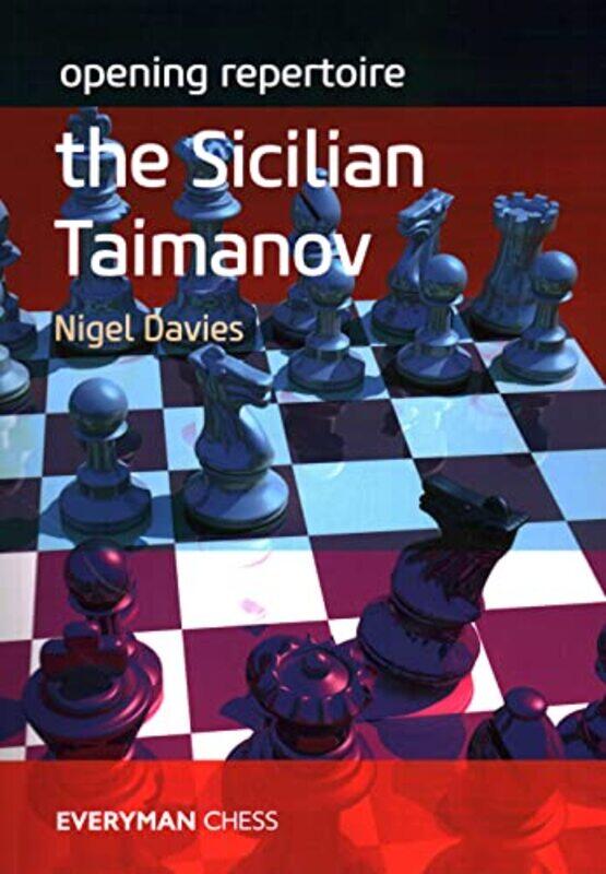 

Opening Repertoire The Sicilian Taimanov by Nigel Davies-Paperback