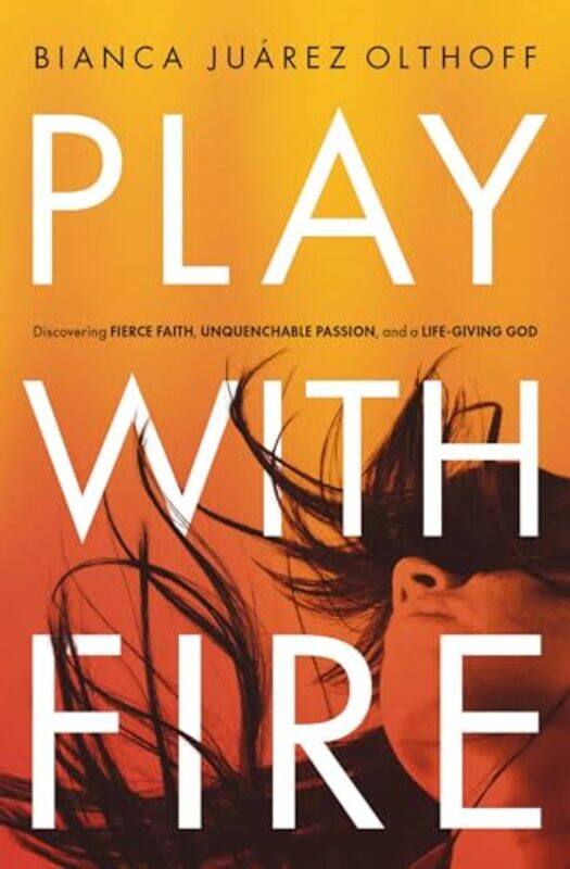 

Play with Fire by Bianca Juarez Olthoff-Paperback