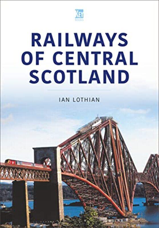 

RAILWAYS OF CENTRAL SCOTLAND by Ian Lothian-Paperback