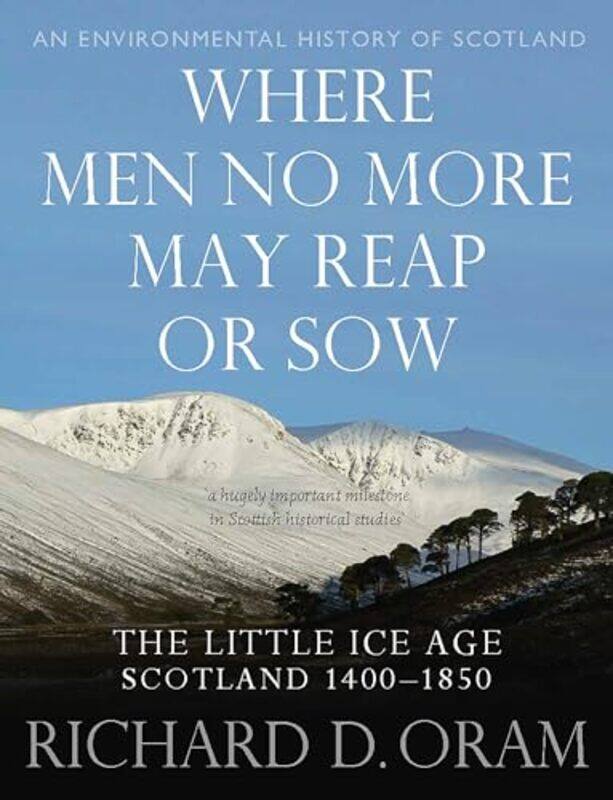 

Where Men No More May Reap or Sow by Richard D. Oram -Hardcover