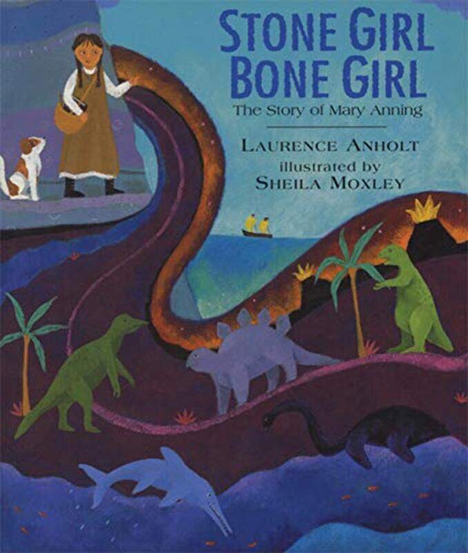 

Stone Girl Bone Girl The Story Of Mary Anning Of Lyme Regis By Anholt Laurence Paperback