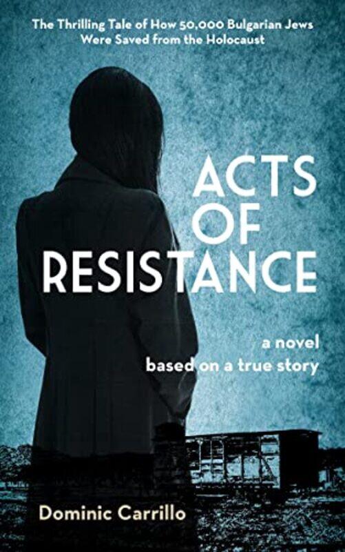 

Acts of Resistance A Novel by Dominic Carrillo-Paperback