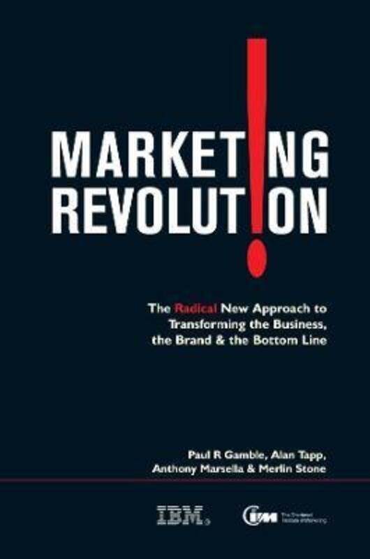 

Marketing Revolution: The Radical New Approach to Transforming the Business the Brand and the Bottom.paperback,By :Paul R. Gamble