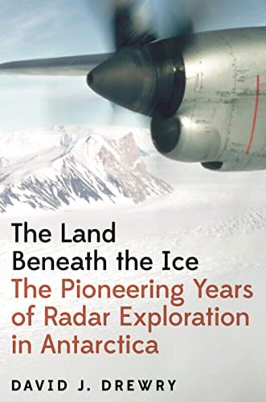 

The Land Beneath The Ice by David J Drewry-Hardcover
