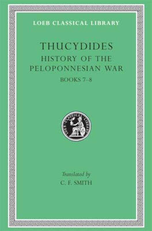 

History of the Peloponnesian War Volume IV by ThucydidesC F Smith-Hardcover