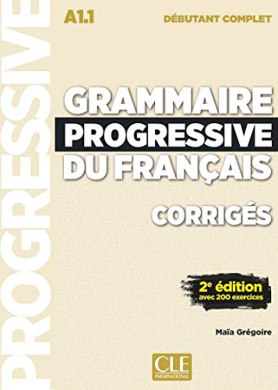 

Grammaire progressive du francais Niveau debutant complet A11 Corriges by Monica KullingRichard Walz-Paperback