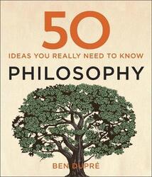 50 Philosophy Ideas You Really Need to Know (50 Ideas You Really Need to Know series)