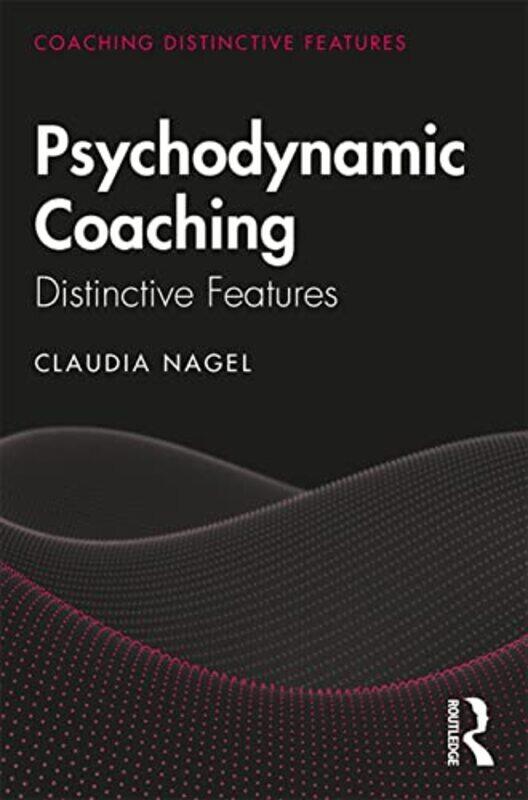 

Psychodynamic Coaching Distinctive Features by Nagel, Claudia Paperback