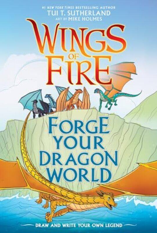 

Wings Of Fire Forge Your Dragon World By Sutherland Tui T - Hardcover