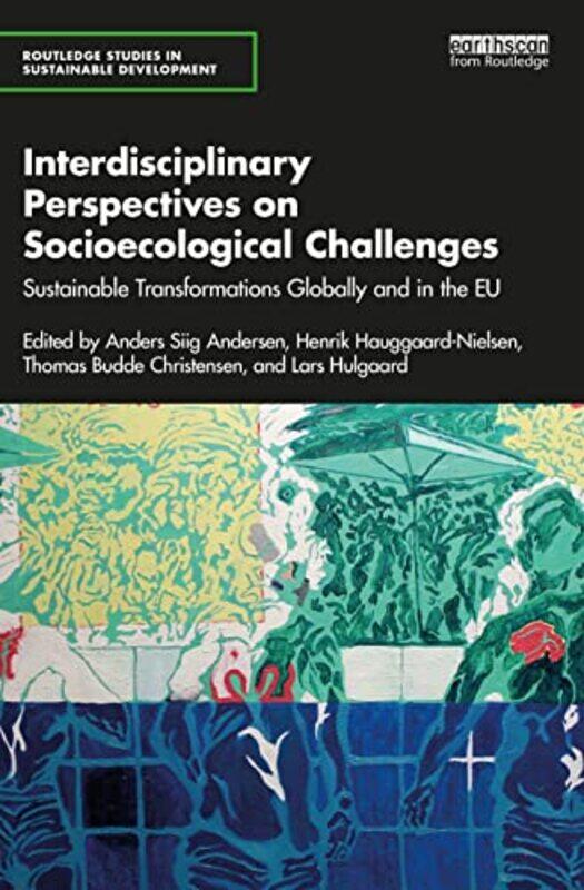 

Interdisciplinary Perspectives On Socioecological Challenges by Anders Siig AndersenHenrik Hauggaard-NielsenThomas Budde ChristensenLars Hulgaard-Pape