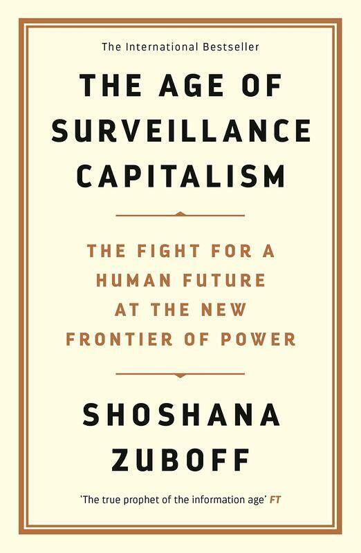 

The Age of Surveillance Capitalism: The Fight for a Human Future at the New Frontier of Power, Paperback Book, By: Shoshana Zuboff