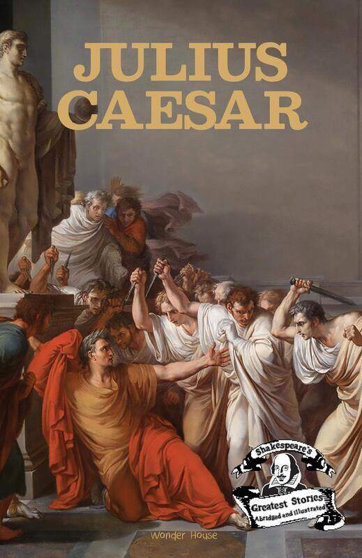 

Julius Caesar: Shakespeare’s Greatest Stories For Children (Abridged and Illustrated), Paperback Book, By: Wonder House Books