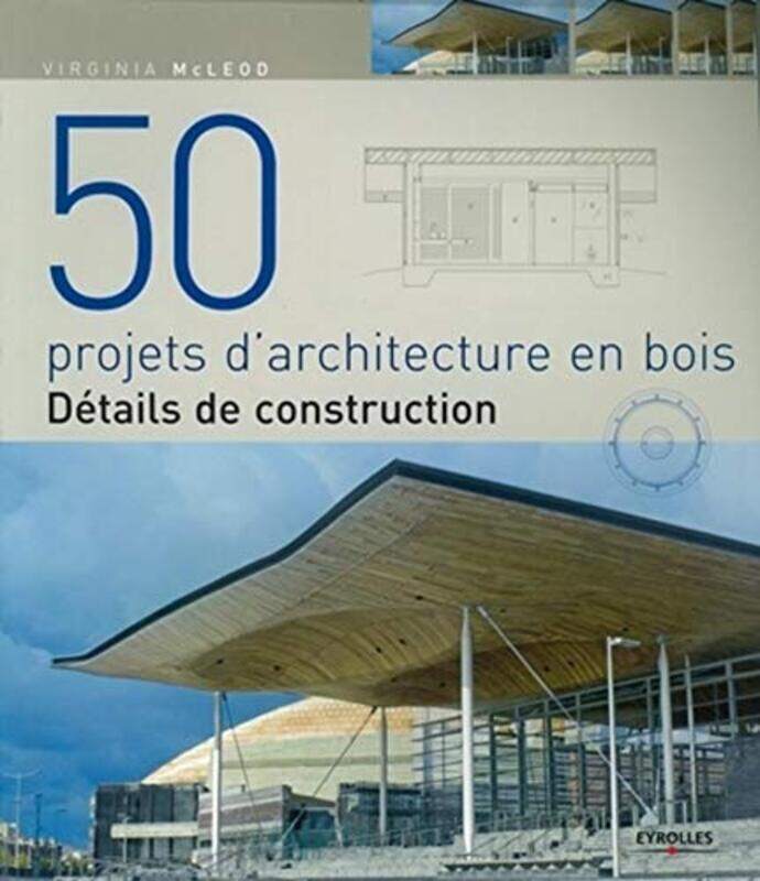 

50 projets darchitecture en bois : D tails de construction,Paperback by Virginia McLeod