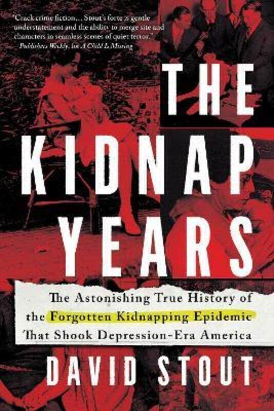 

The Kidnap Years: The Astonishing True History of the Forgotten Kidnapping Epidemic That Shook Depre,Hardcover,ByStout, David