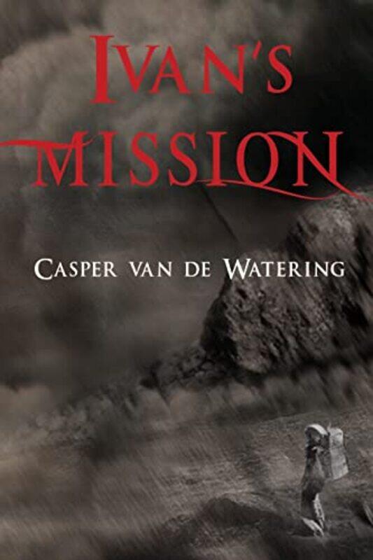 

Ivans Mission by Casper van de Watering-Paperback
