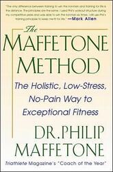 The Maffetone Method:  The Holistic,  Low-Stress, No-Pain Way to Exceptional Fitness,Paperback,ByMaffetone, Philip