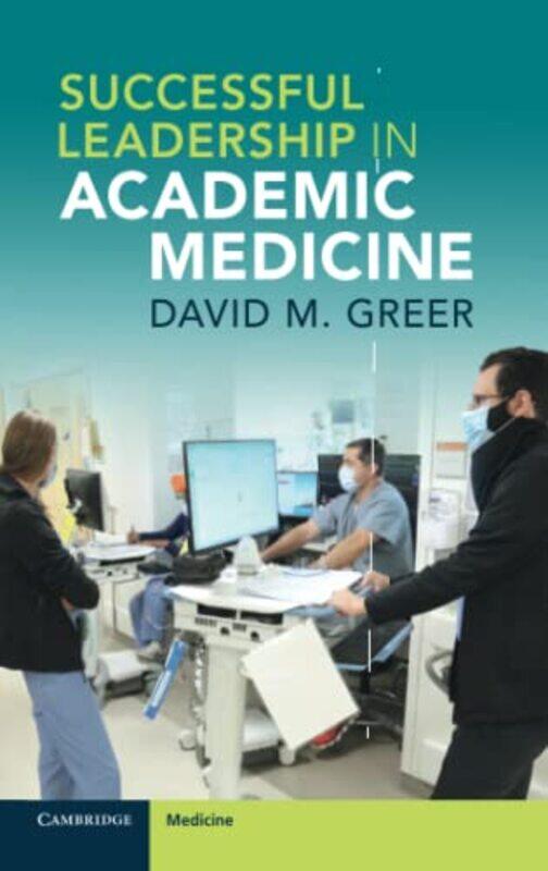 

Successful Leadership in Academic Medicine by David M Greer-Paperback