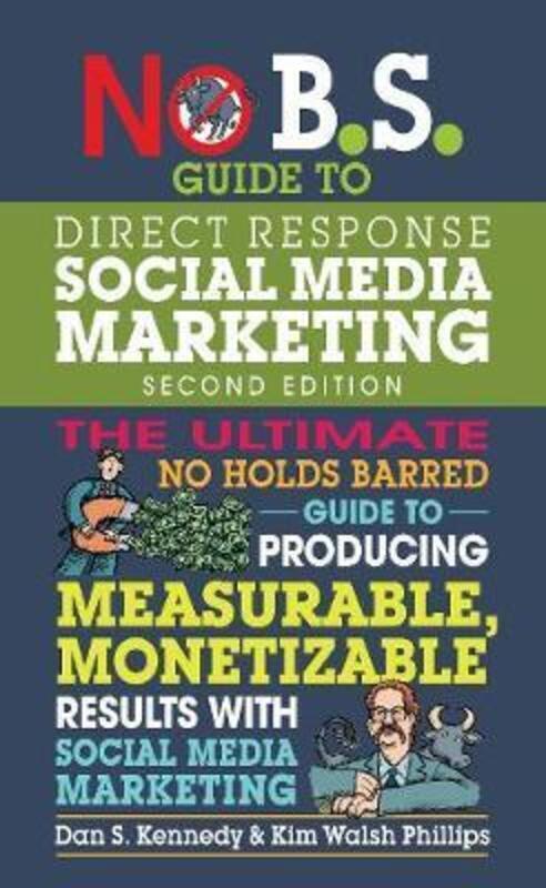 

No B.S. Guide to Direct Response Social Media Marketing.paperback,By :Kennedy, Dan S. - Walsh Phillips, Kim