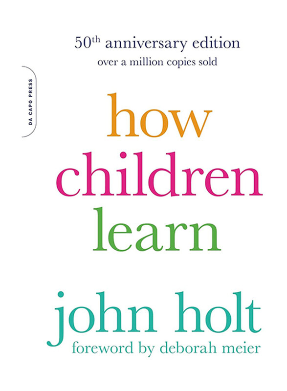 

How Children Learn 50th Anniversary Edition, Paperback Book, By: John Holt