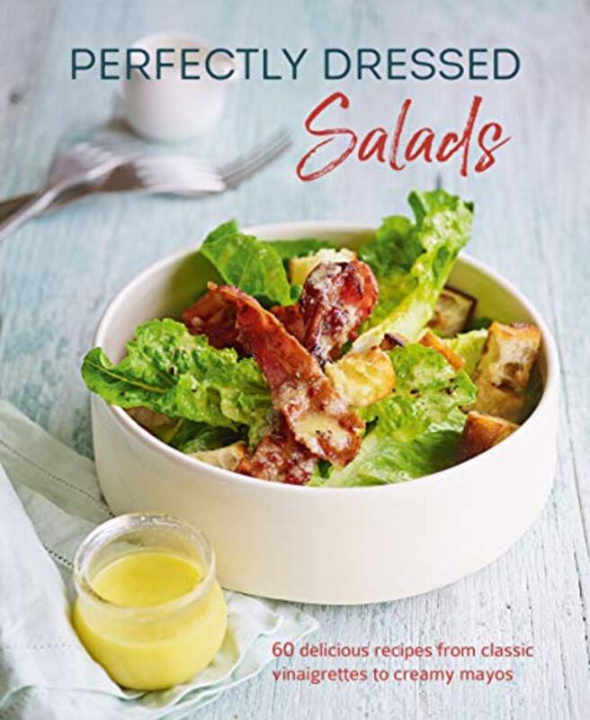 Perfectly Dressed Salads By Louise Pickford Hardcover