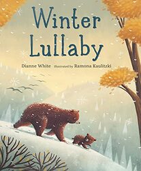 Winter Lullaby by Dianne WhiteRamona Kaulitzki-Hardcover