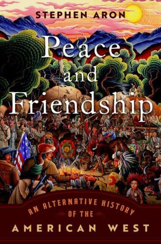 

Peace and Friendship by Stephen Professor Emeritus of History, Professor Emeritus of History, UCLA Aron-Hardcover