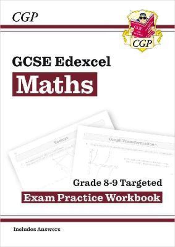 

New GCSE Maths Edexcel Grade 8-9 Targeted Exam Practice Workbook (includes Answers)