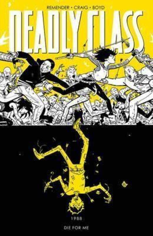 

Deadly Class Volume 4: Die For Me,Paperback,By :Rick Remender