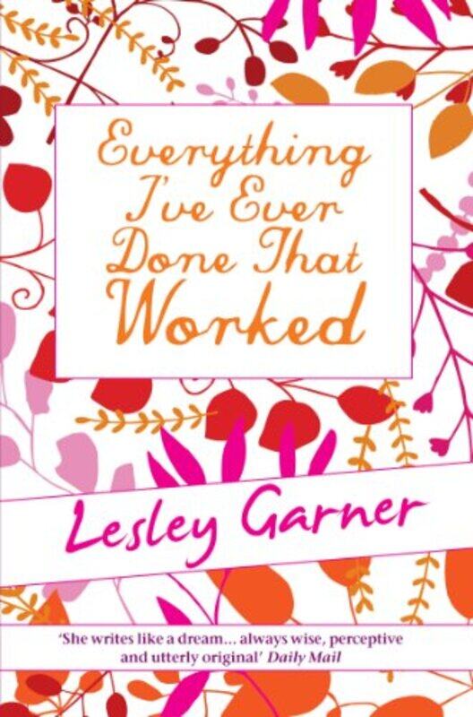 

Everything Ive Ever Done That Worked by Lesley Garner-Paperback