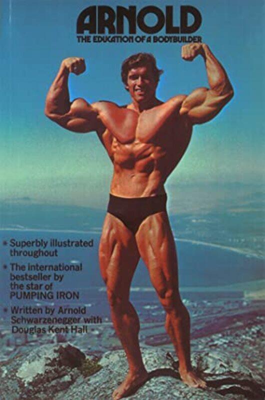 

Arnold The Education Of A Bodybuilder By Schwarzenegger, Arnold - Kent Hall, Douglas -Paperback