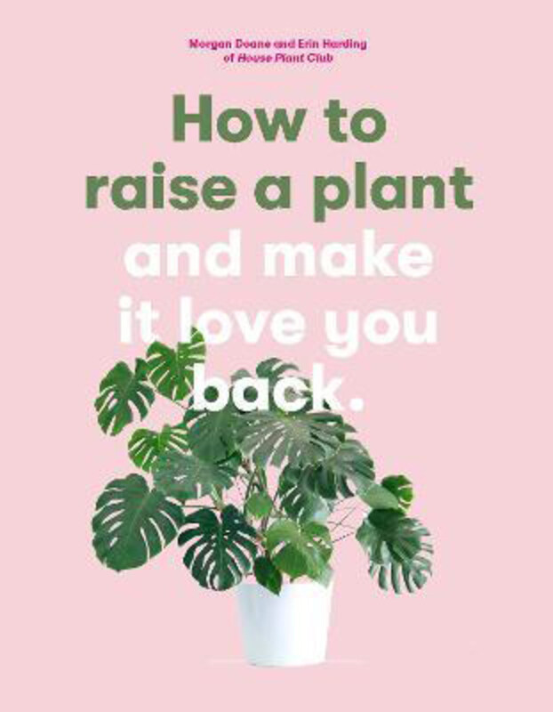 

How to Raise a Plant: and Make it Love You Back, Paperback Book, By: Morgan Doane