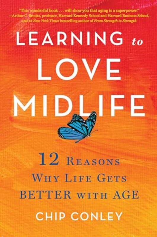 

Learning To Love Midlife By Conley Chip - Hardcover