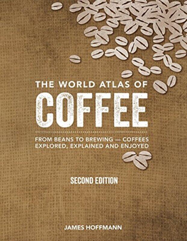 

World Atlas Of Coffee By Hoffmann James - Hardcover