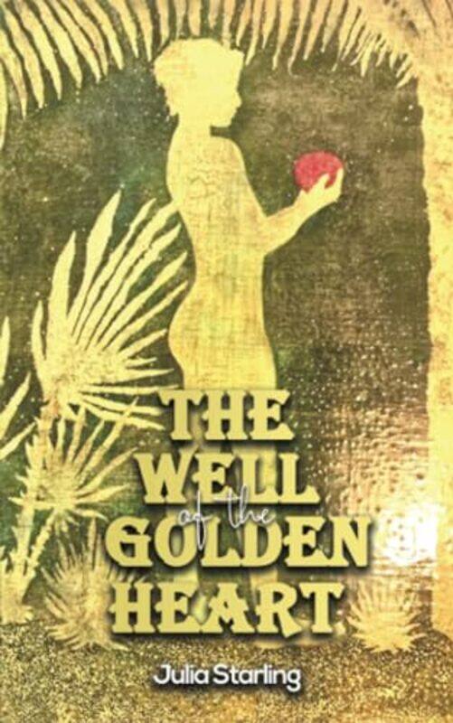 

The Well of the Golden Heart by Julia Starling-Paperback