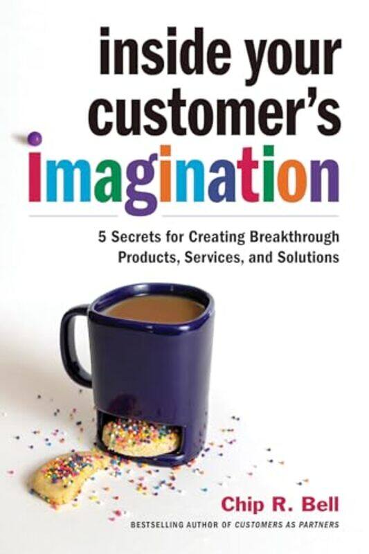 

Inside Your Customers Imagination by Chip R Bell-Hardcover