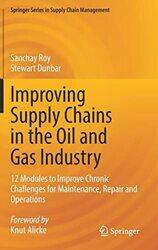 Improving Supply Chains in the Oil and Gas Industry,Hardcover by Sanchay Roy