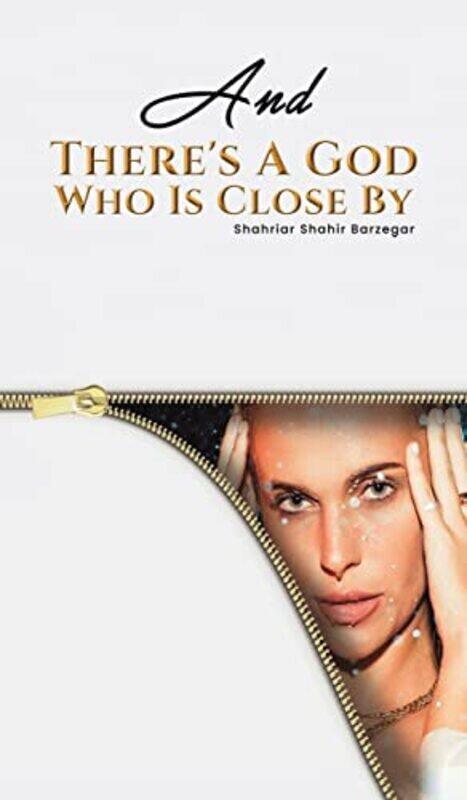 

And Theres A God Who Is Close By,Hardcover by Barzegar, Shahriar Shahir