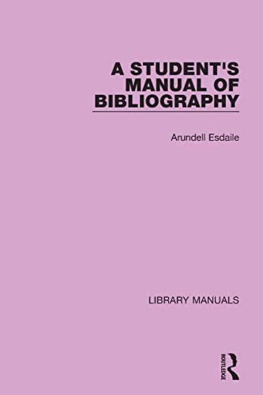 

A Students Manual of Bibliography by Arundell EsdaileRoy Stokes-Paperback