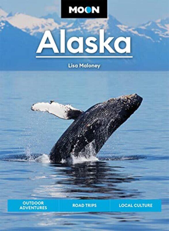 

Moon Alaska Third Edition by Lisa Maloney-Paperback