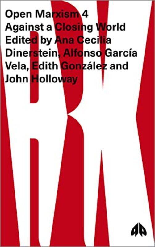 

Open Marxism 4 by Ana Cecilia DinersteinAlfonso Garcia VelaEdith GonzalezJohn Benemerita Universidad Autonoma de Puebla Holloway-Paperback