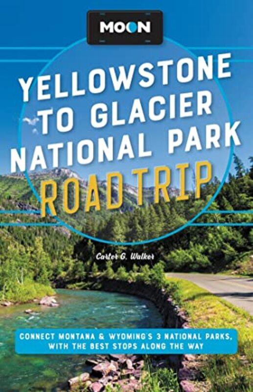 

Moon Yellowstone to Glacier National Park Road Trip Second Edition by Mariana Mazzucato-Paperback