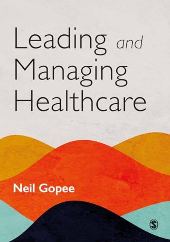 

Leading and Managing Healthcare by Neil Gopee-Paperback