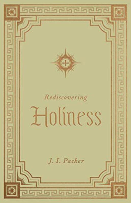 

Rediscovering Holiness by J I Packer-Hardcover