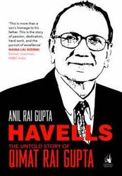 Havells - The Untold Story of Qimat Rai Gupta, Hardcover Book, By: Anil Rai Gupta