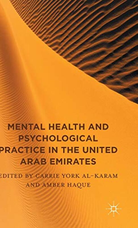 Mental Health and Psychological Practice in the United Arab Emirates,Hardcover by York Al-Karam, Carrie - Haque, Amber