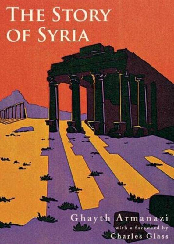 

The Story of Syria by Ghayth Armanazi-Hardcover