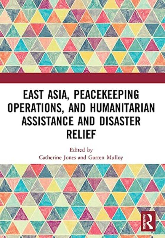 

East Asia Peacekeeping Operations and Humanitarian Assistance and Disaster Relief by Martineau BruzzoneCatrin Wyn Lewis-Paperback